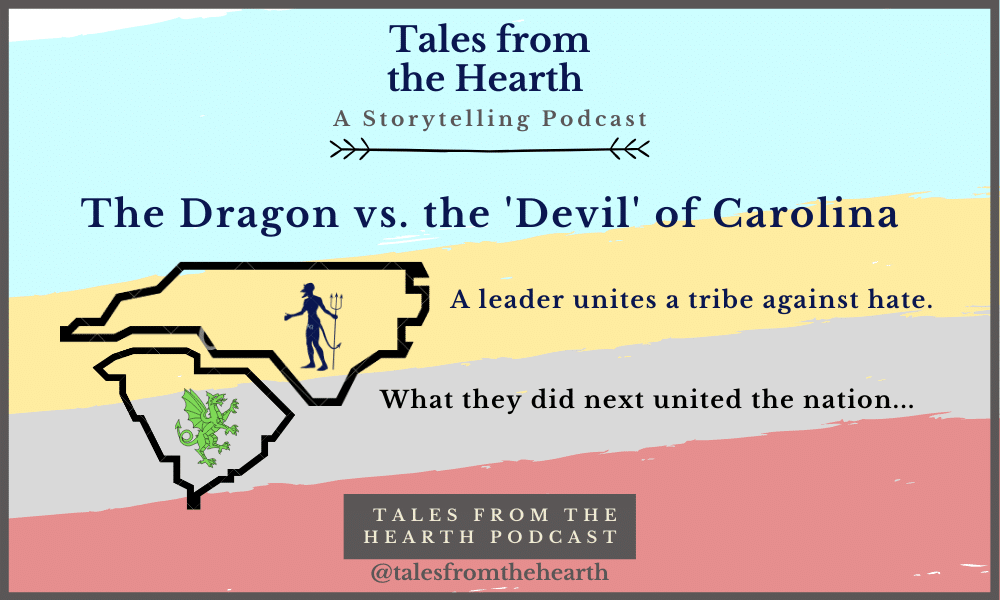 Tales from the Hearth Podcast: The Dragon vs. the ‘Devil’ of Carolina